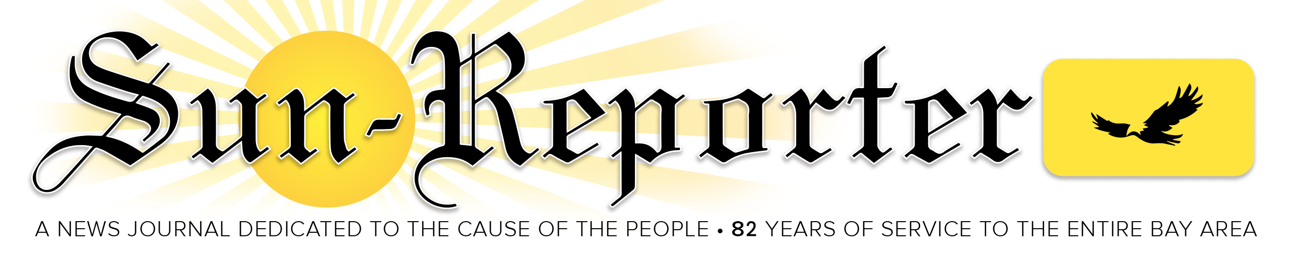 The Sun-Reporter — A News Journal Dedicated to the Cause of the People, 82 Years of Service to the Entire Bay Area